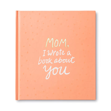 Mom, I Wrote A Book About You Book